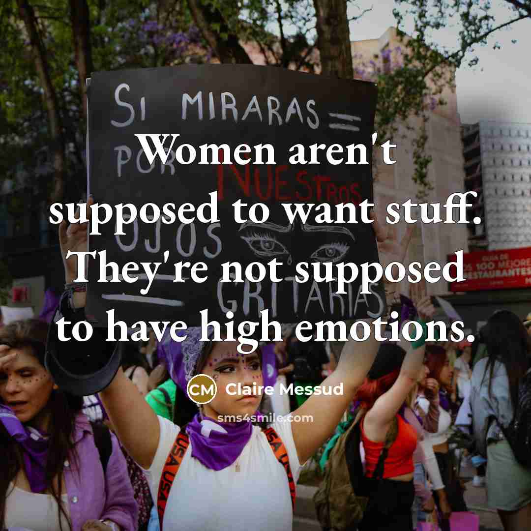 “Women aren't supposed to want stuff. They're not supposed to…” quote by Claire Messud