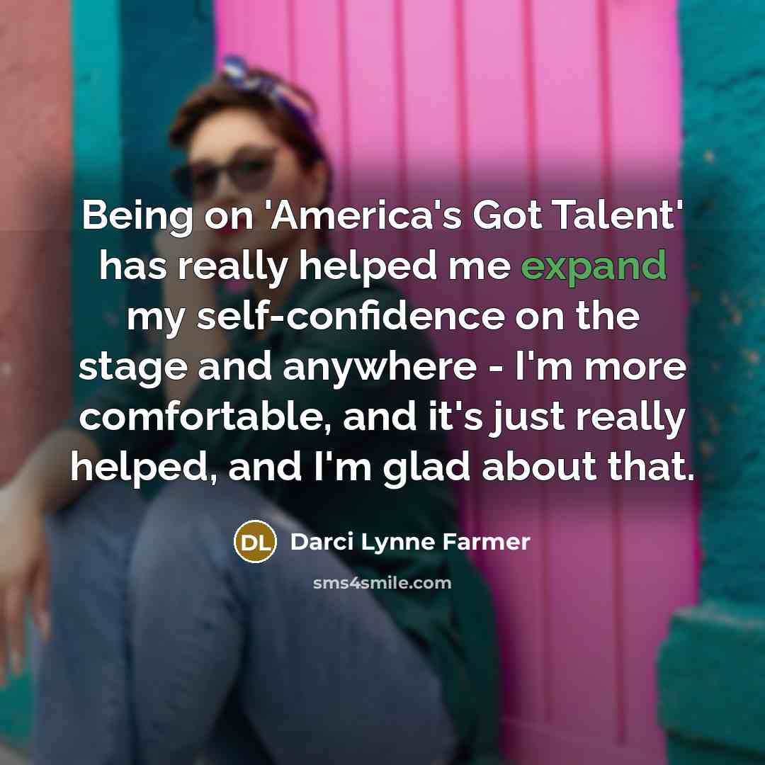 “Being on 'America's Got Talent' has really helped me expand…” quote by Darci Lynne Farmer