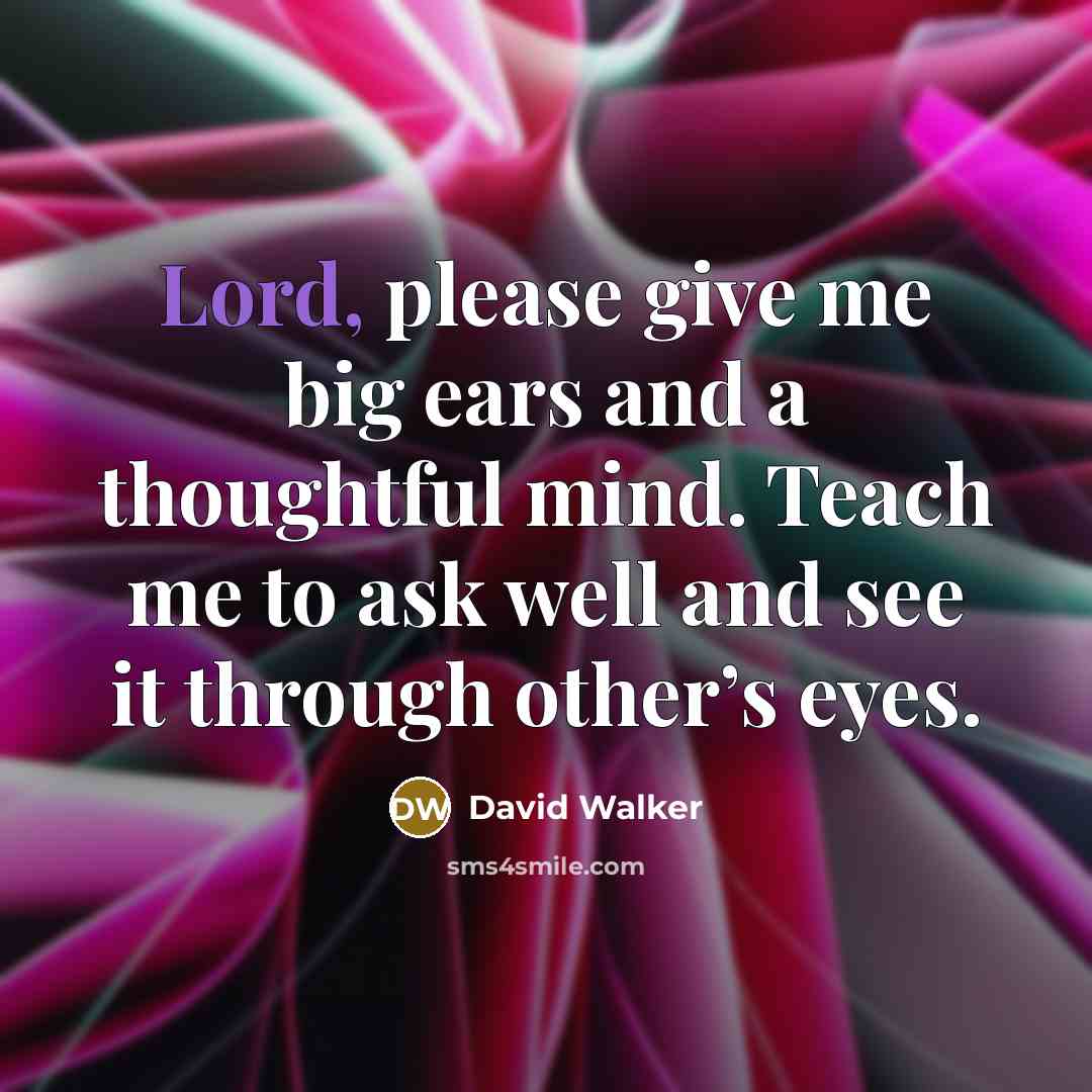 “Lord, please give me big ears and a thoughtful mind.…” quote by David Walker