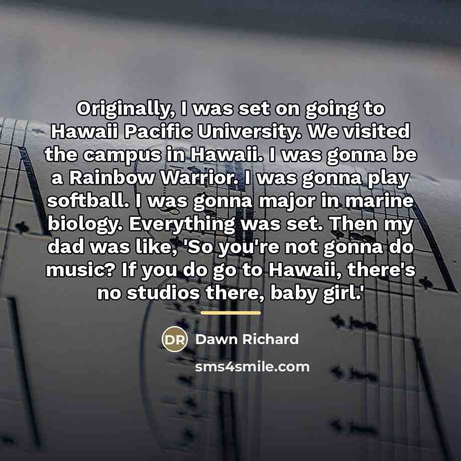 “Originally, I was set on going to Hawaii Pacific University.…” quote by Dawn Richard