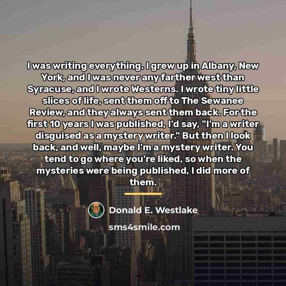 “I was writing everything. I grew up in Albany, New…” quote by Donald E. Westlake