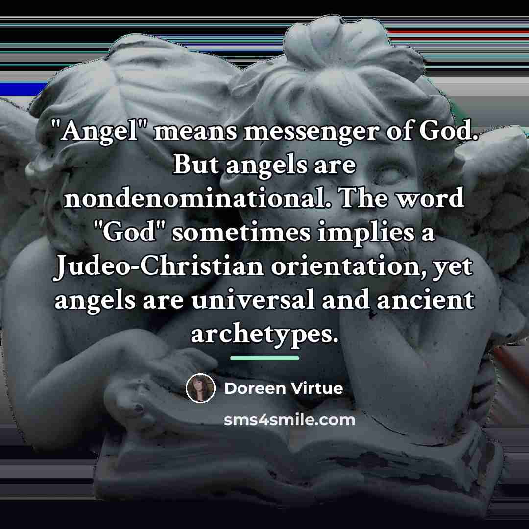 “"Angel" means messenger of God. But angels are nondenominational. The…” quote by Doreen Virtue