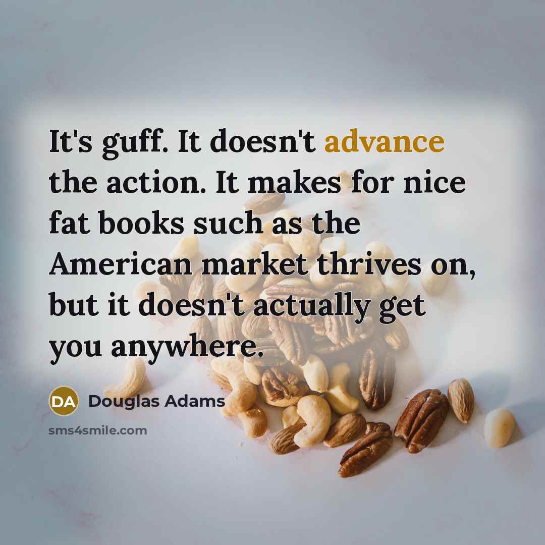 “It's guff. It doesn't advance the action. It makes for…” quote by Douglas Adams
