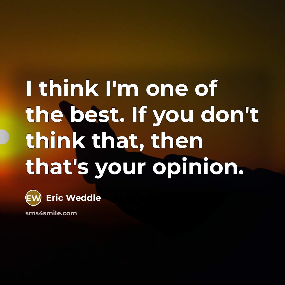 “I think I'm one of the best. If you don't…” quote by Eric Weddle