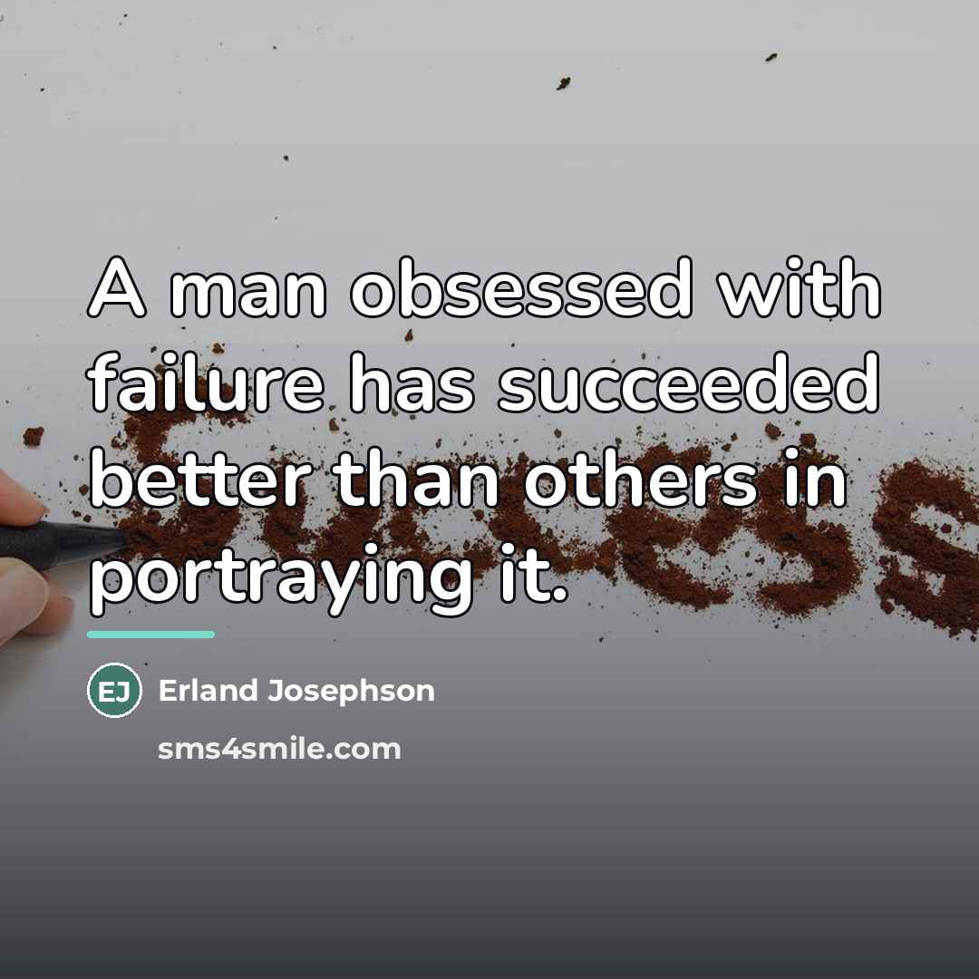 “A man obsessed with failure has succeeded better than others…” quote by Erland Josephson