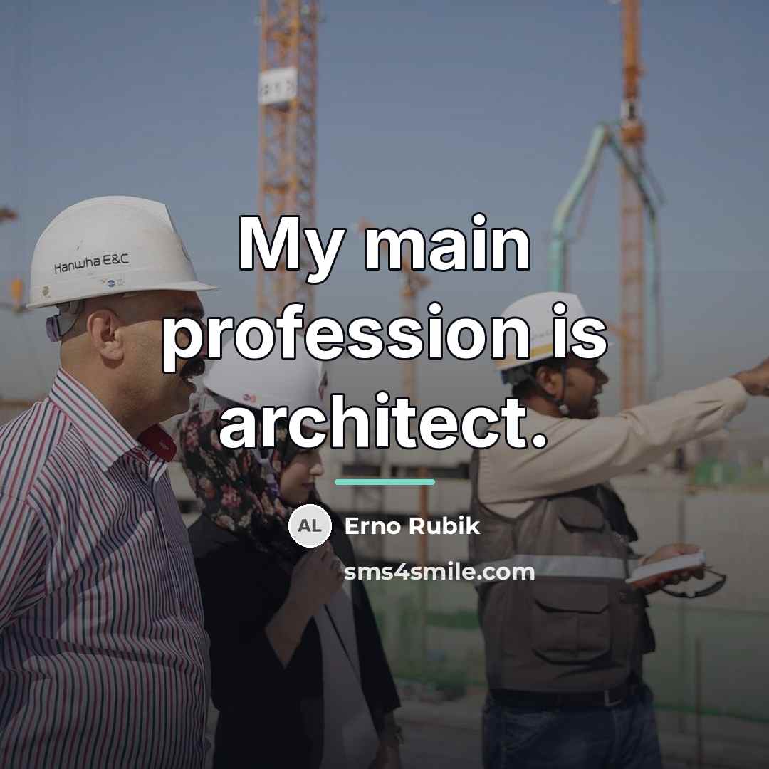 “My main profession is architect.…” quote by Erno Rubik
