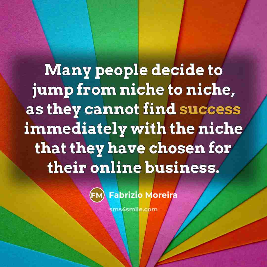 “Many people decide to jump from niche to niche, as…” quote by Fabrizio Moreira