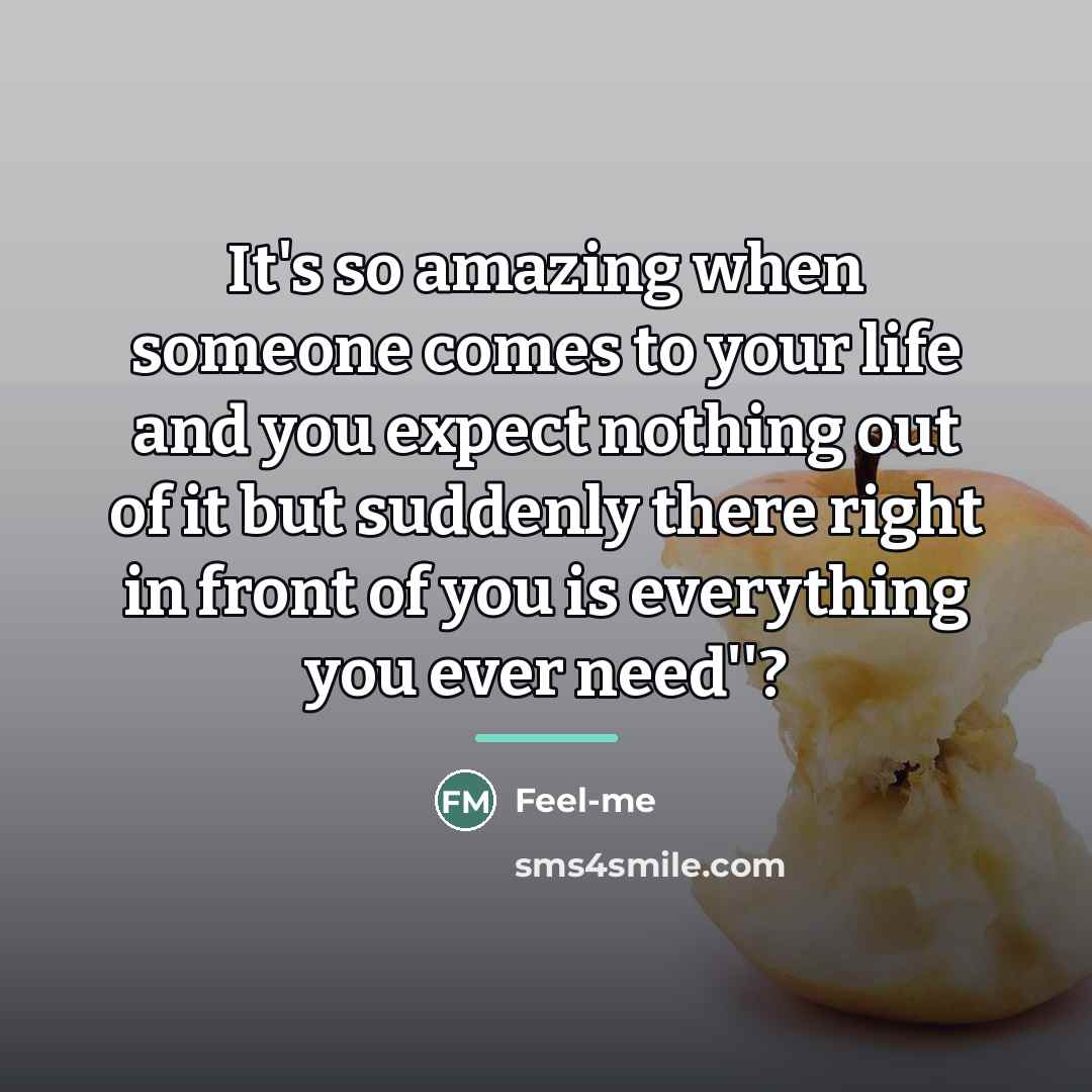 “It's so amazing when someone comes to your life and…” quote by Anonymous