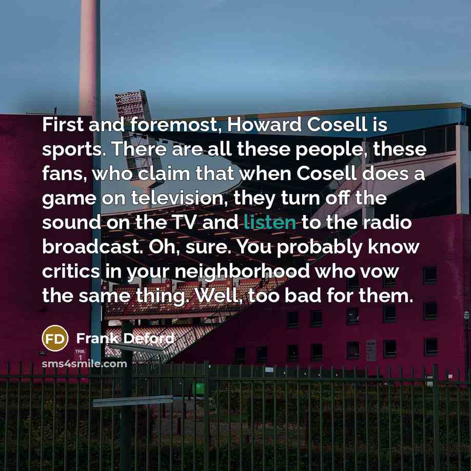 “First and foremost, Howard Cosell is sports. There are all…” quote by Frank Deford