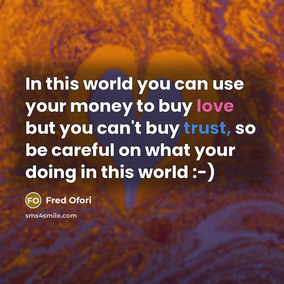 “In this world you can use your money to buy…” quote by Fred Ofori