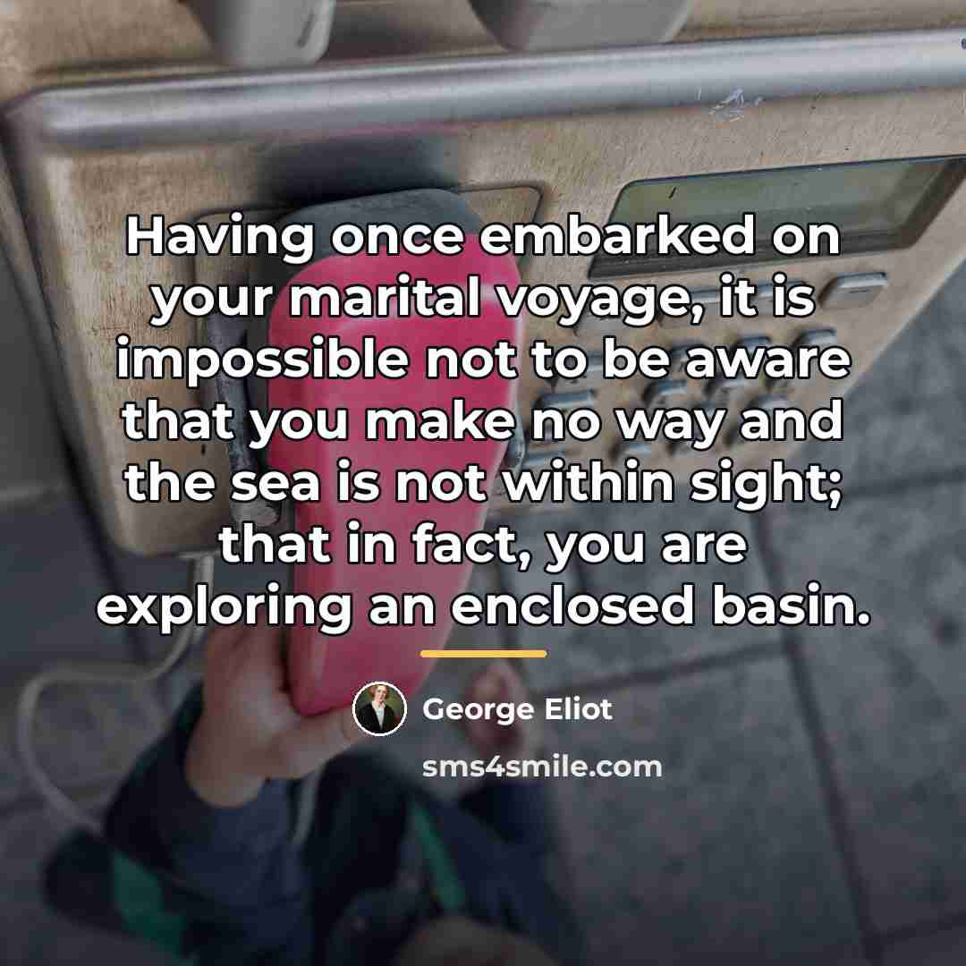 “Having once embarked on your marital voyage, it is impossible…” quote by George Eliot