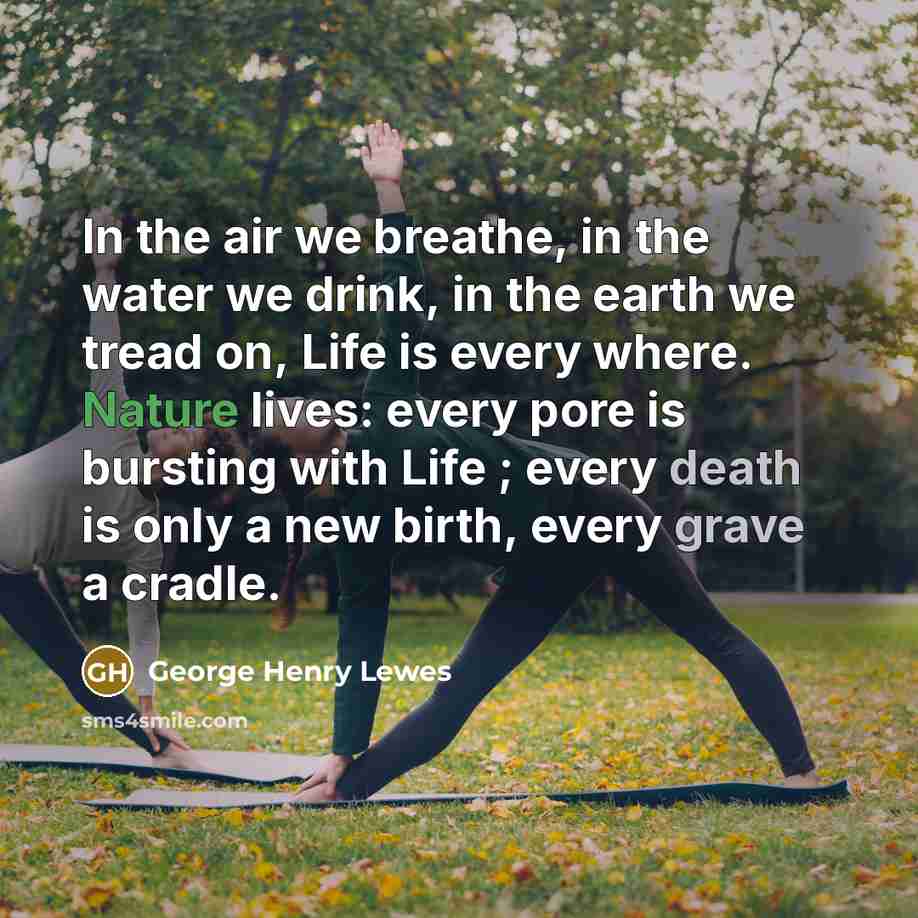 “In the air we breathe, in the water we drink,…” quote by George Henry Lewes