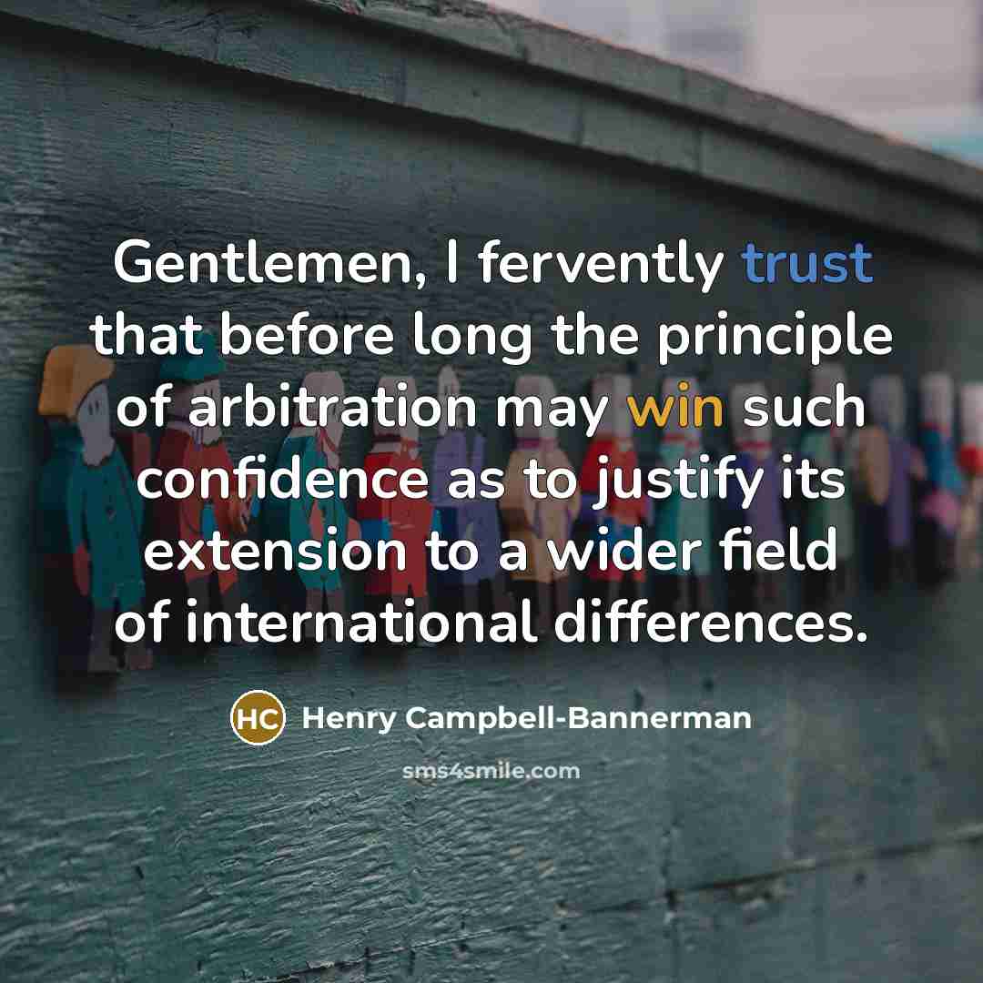 “Gentlemen, I fervently trust that before long the principle of…” quote by Henry Campbell-Bannerman