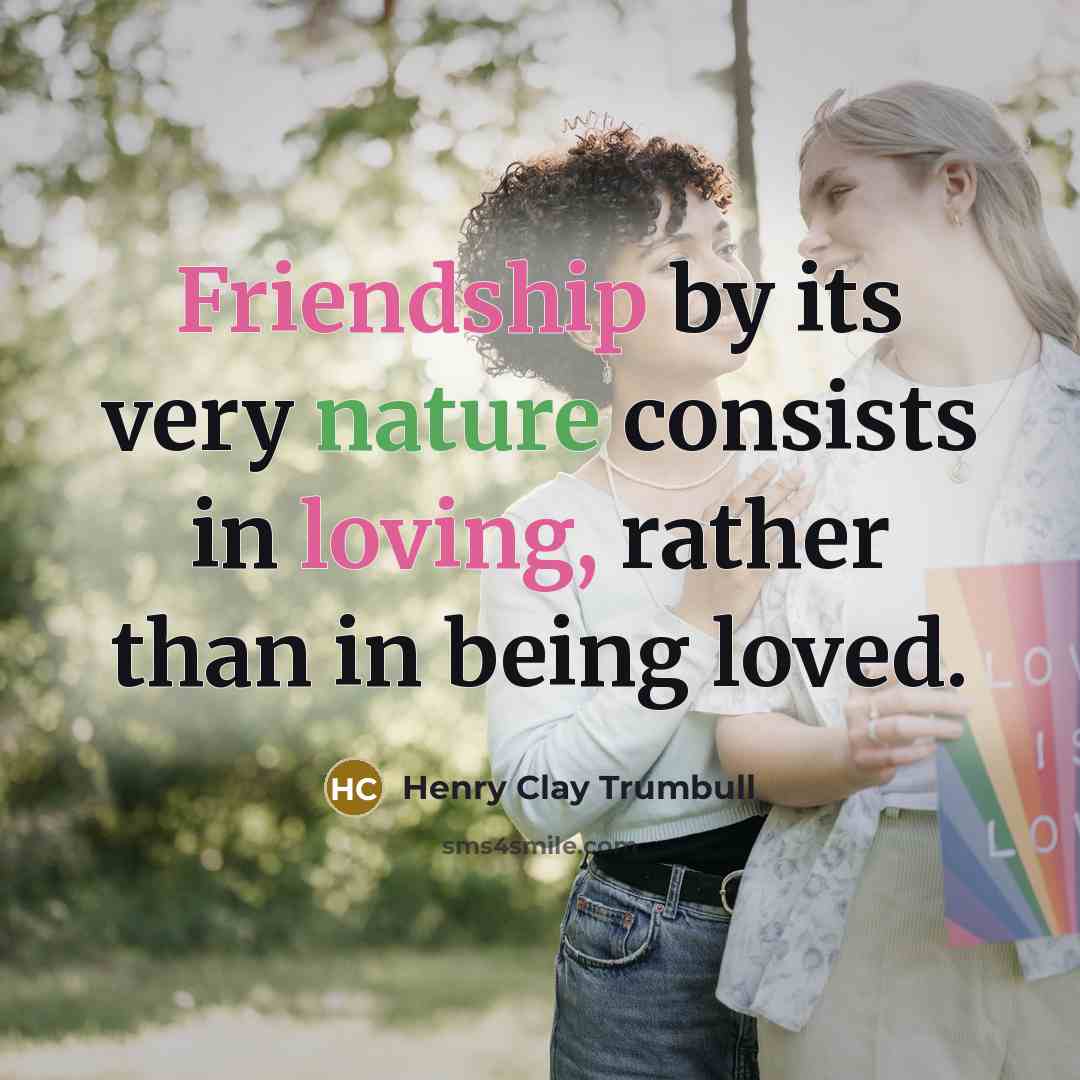 “Friendship by its very nature consists in loving, rather than…” quote by Henry Clay Trumbull