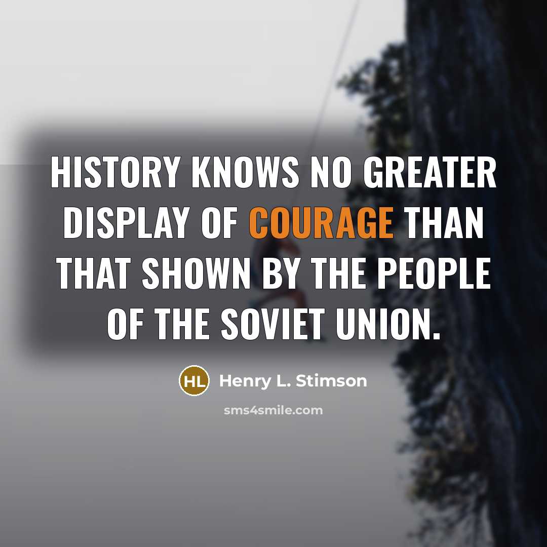 “History knows no greater display of courage than that shown…” quote by Henry L. Stimson