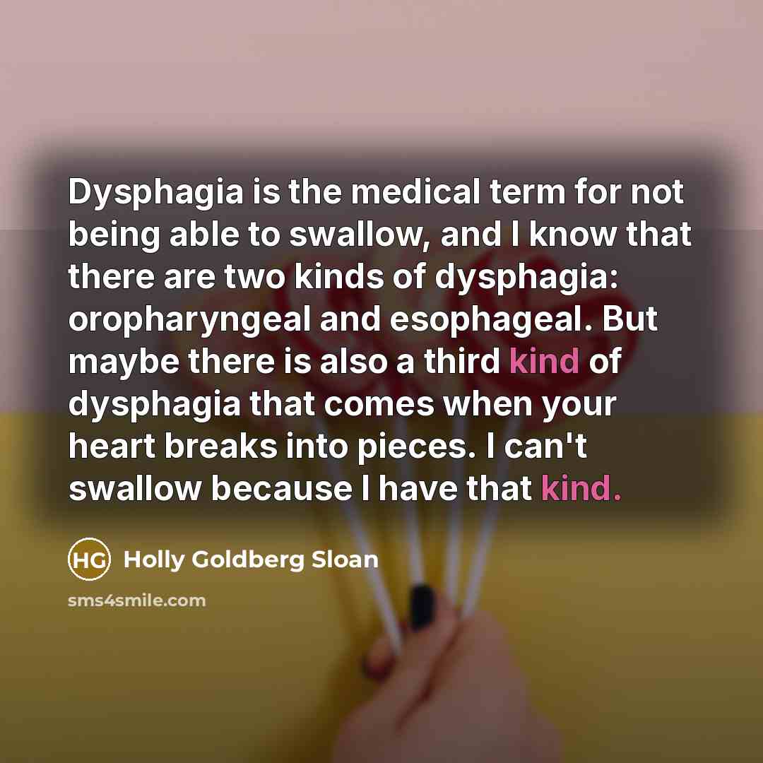“Dysphagia is the medical term for not being able to…” quote by Holly Goldberg Sloan