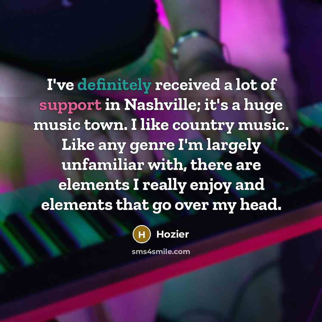 “I've definitely received a lot of support in Nashville; it's…” quote by Hozier