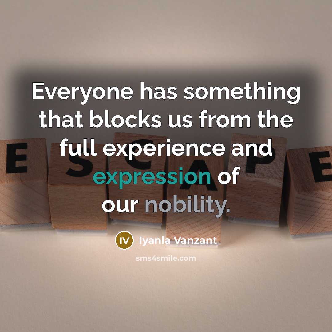 “Everyone has something that blocks us from the full experience…” quote by Iyanla Vanzant