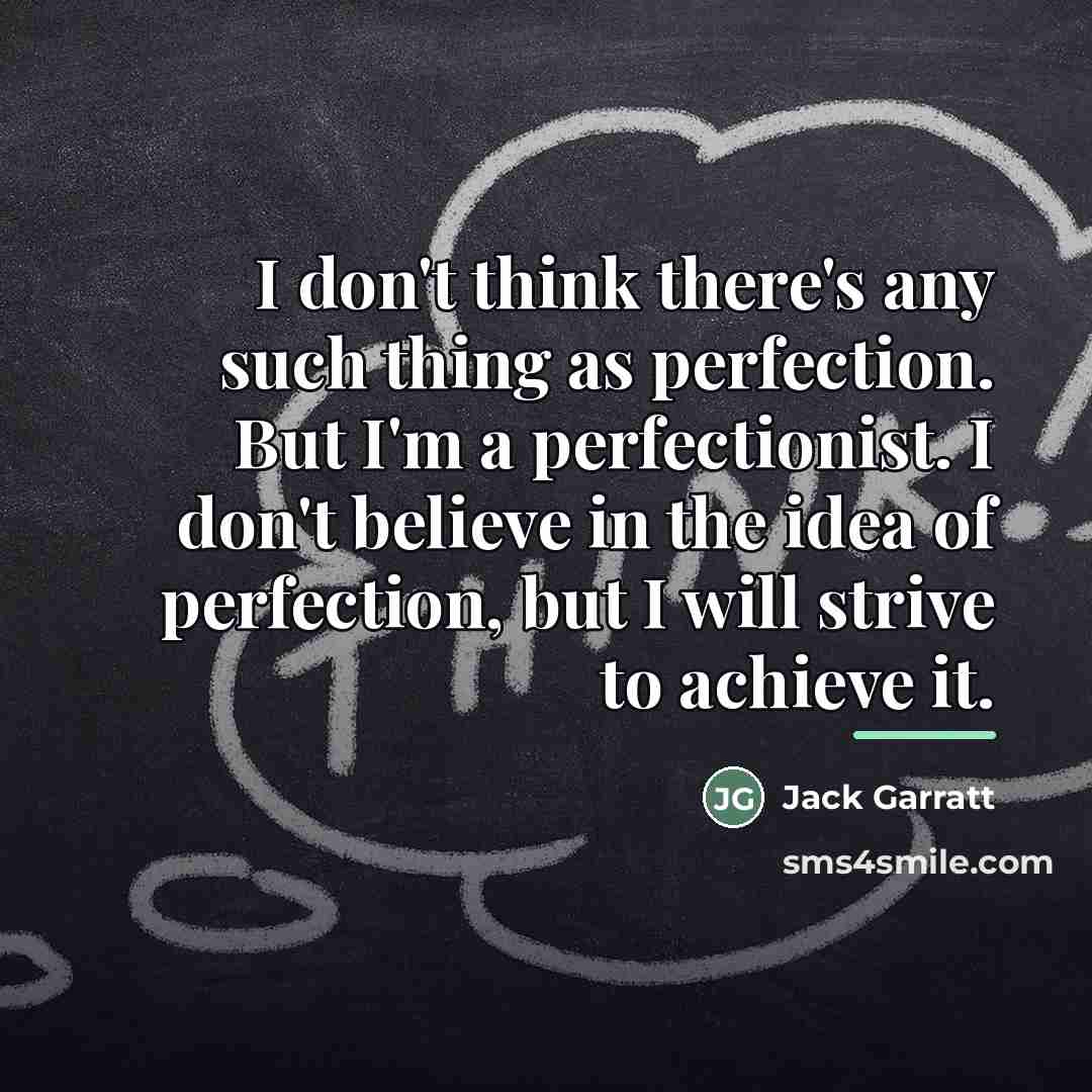 “I don't think there's any such thing as perfection. But…” quote by Jack Garratt
