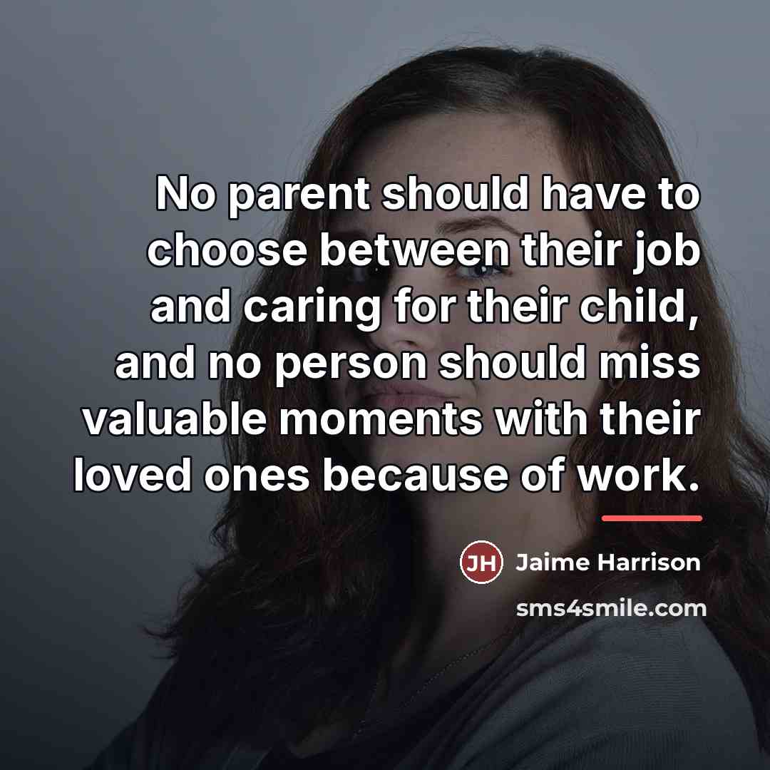 “No parent should have to choose between their job and…” quote by Jaime Harrison