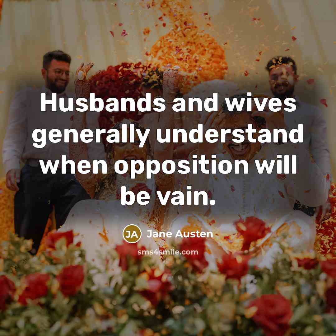 “Husbands and wives generally understand when opposition will be vain.…” quote by Jane Austen