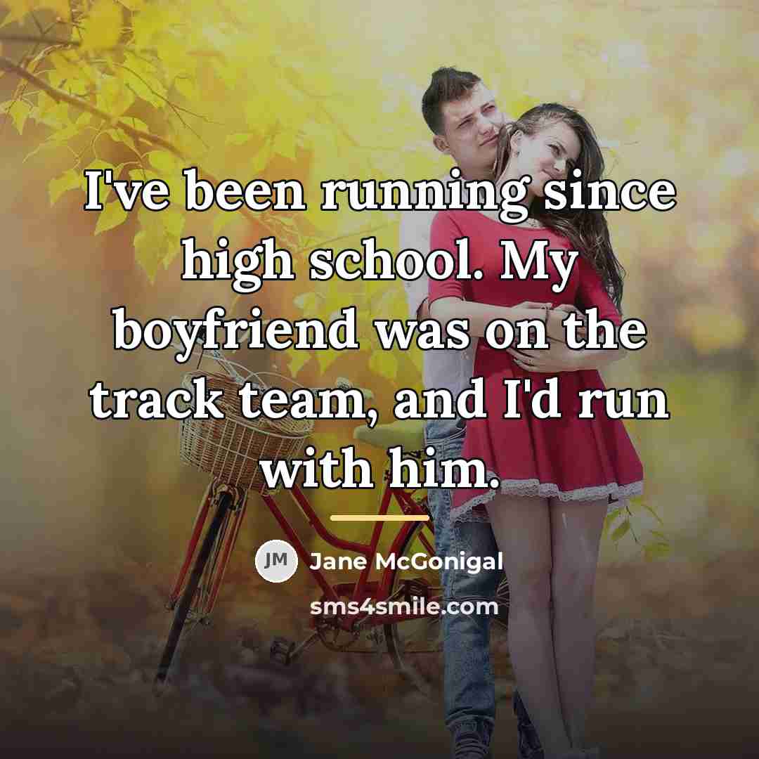 “I've been running since high school. My boyfriend was on…” quote by Jane McGonigal