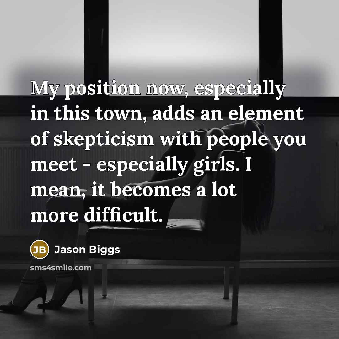 “My position now, especially in this town, adds an element…” quote by Jason Biggs