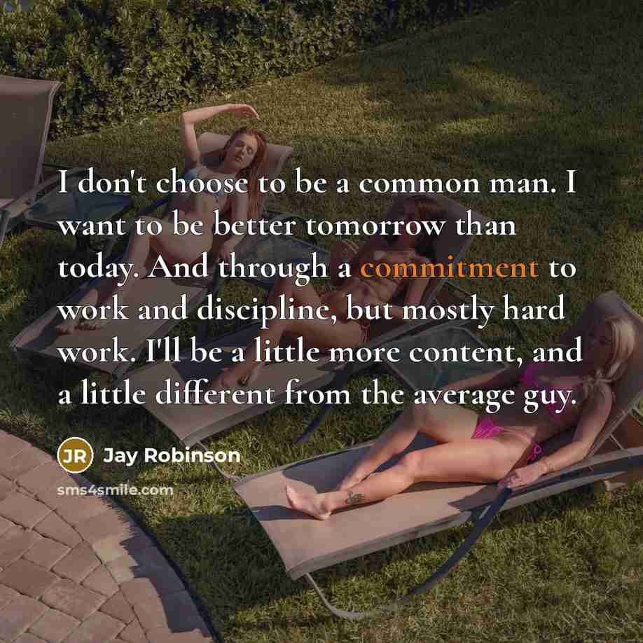“I don't choose to be a common man. I want…” quote by Jay Robinson