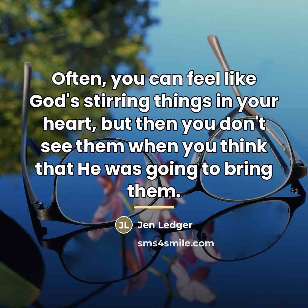 “Often, you can feel like God's stirring things in your…” quote by Jen Ledger