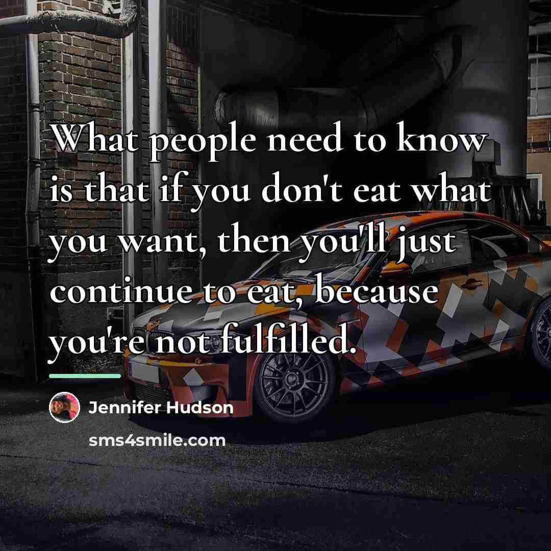 “What people need to know is that if you don't…” quote by Jennifer Hudson