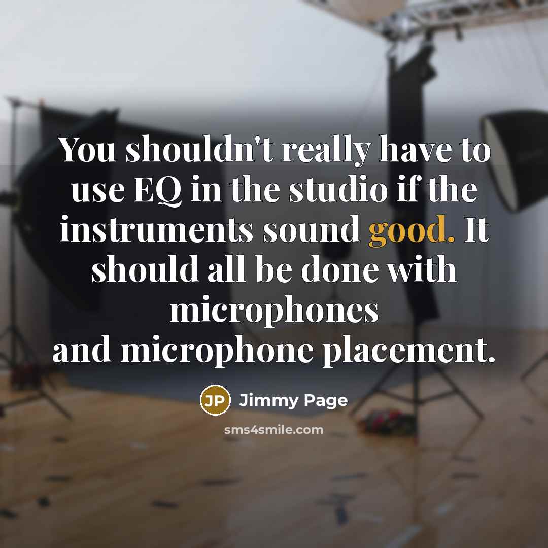 “You shouldn't really have to use EQ in the studio…” quote by Jimmy Page