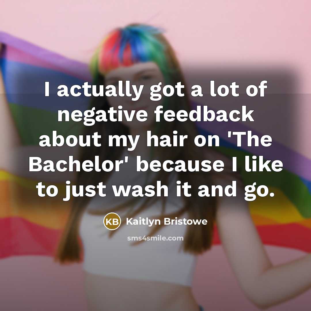 “I actually got a lot of negative feedback about my…” quote by Kaitlyn Bristowe