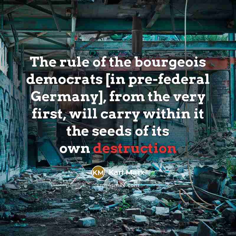 “The rule of the bourgeois democrats [in pre-federal Germany], from…” quote by Karl Marx