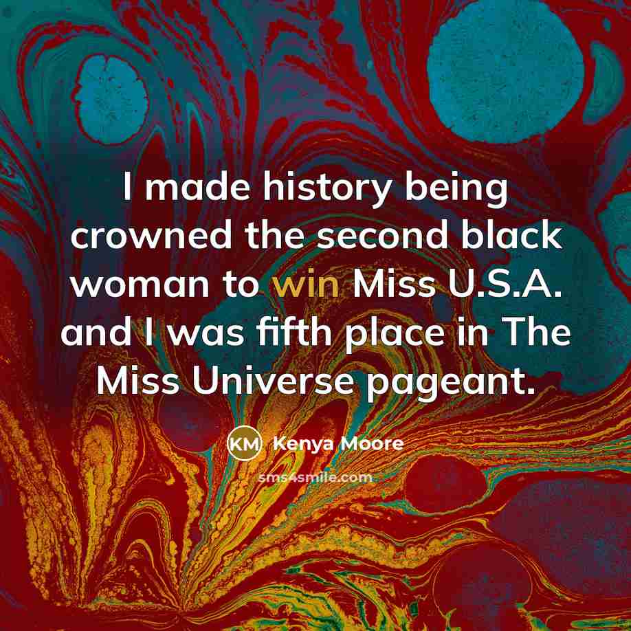 “I made history being crowned the second black woman to…” quote by Kenya Moore