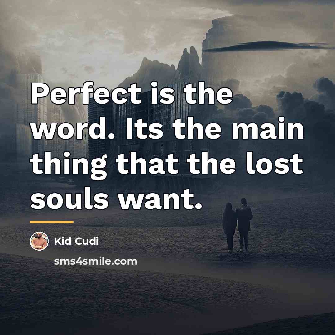 “Perfect is the word. Its the main thing that the…” quote by Kid Cudi
