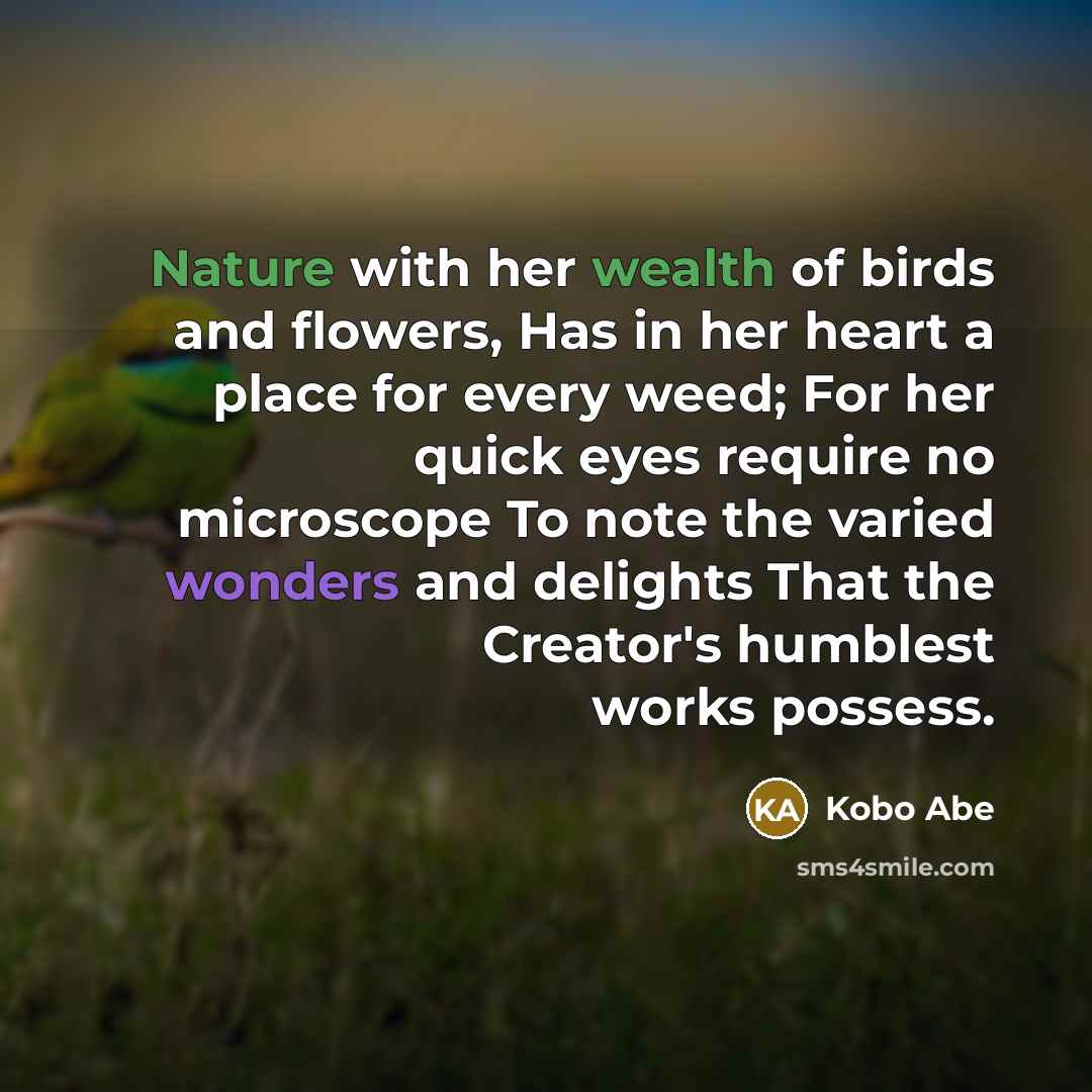 “Nature with her wealth of birds and flowers, Has in…” quote by Kobo Abe