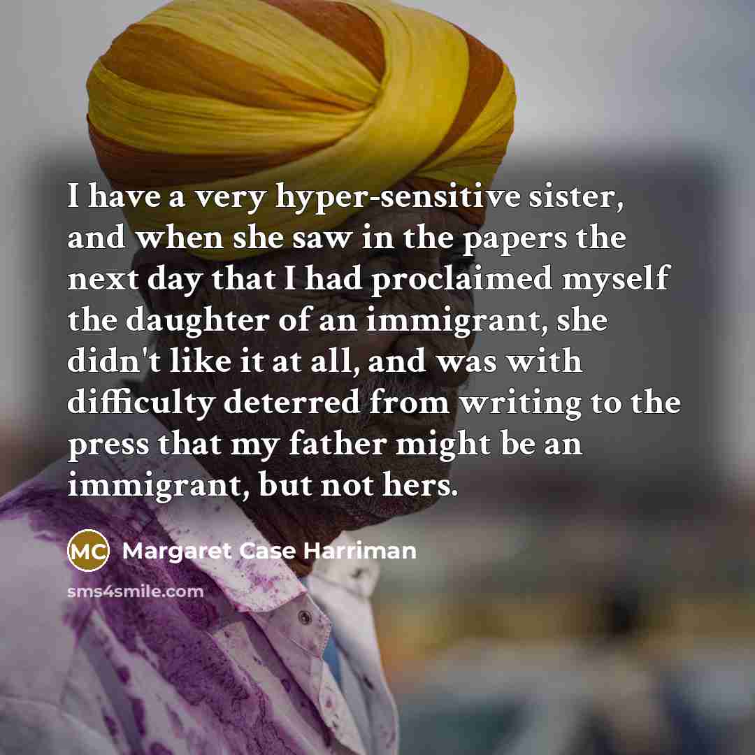 “I have a very hyper-sensitive sister, and when she saw…” quote by Margaret Case Harriman