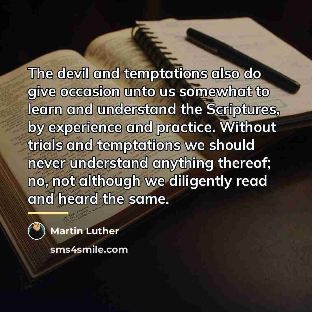 “The devil and temptations also do give occasion unto us…” quote by Martin Luther