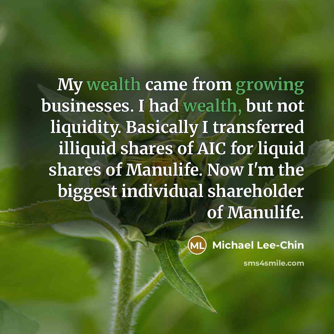 “My wealth came from growing businesses. I had wealth, but…” quote by Michael Lee-Chin