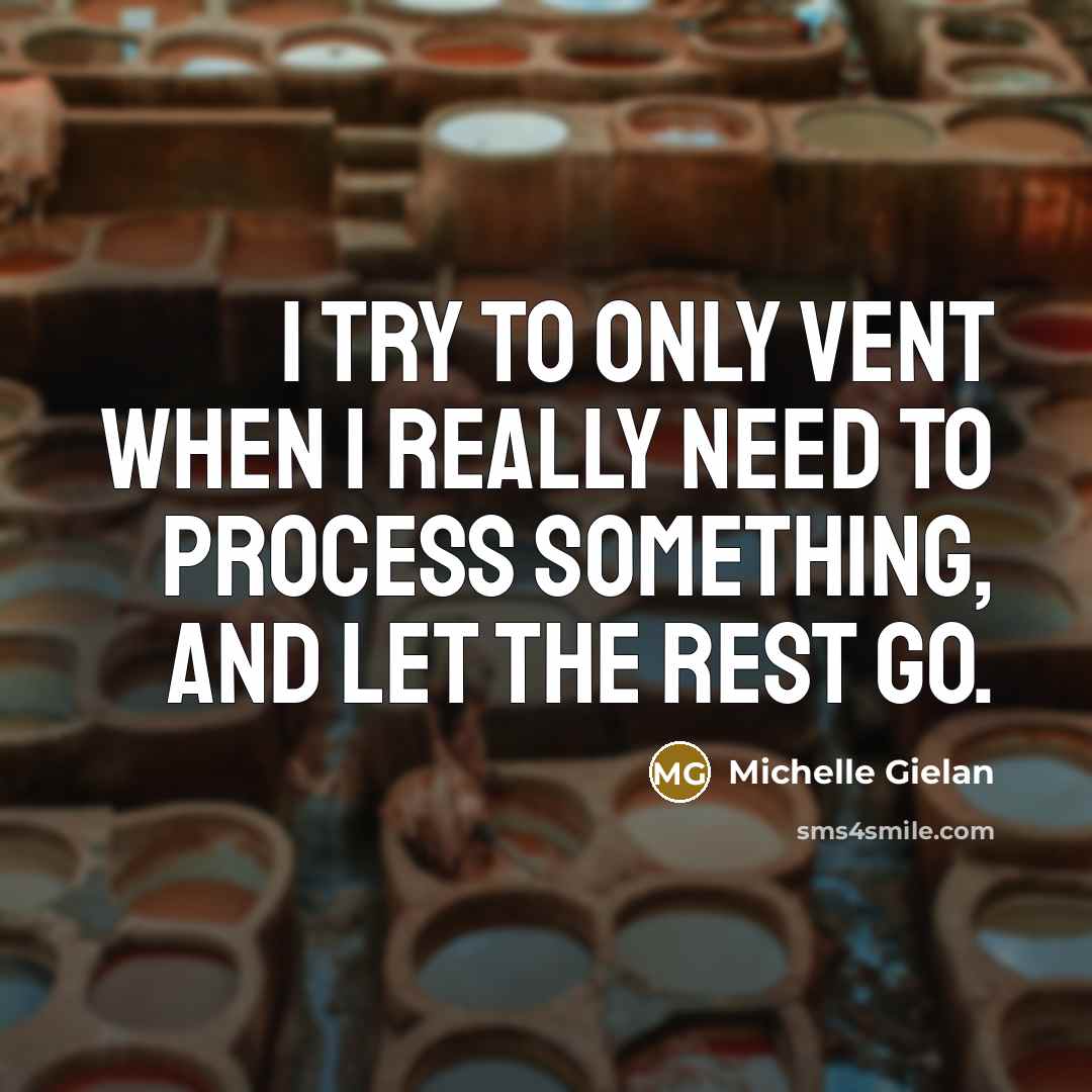 “I try to only vent when I really need to…” quote by Michelle Gielan