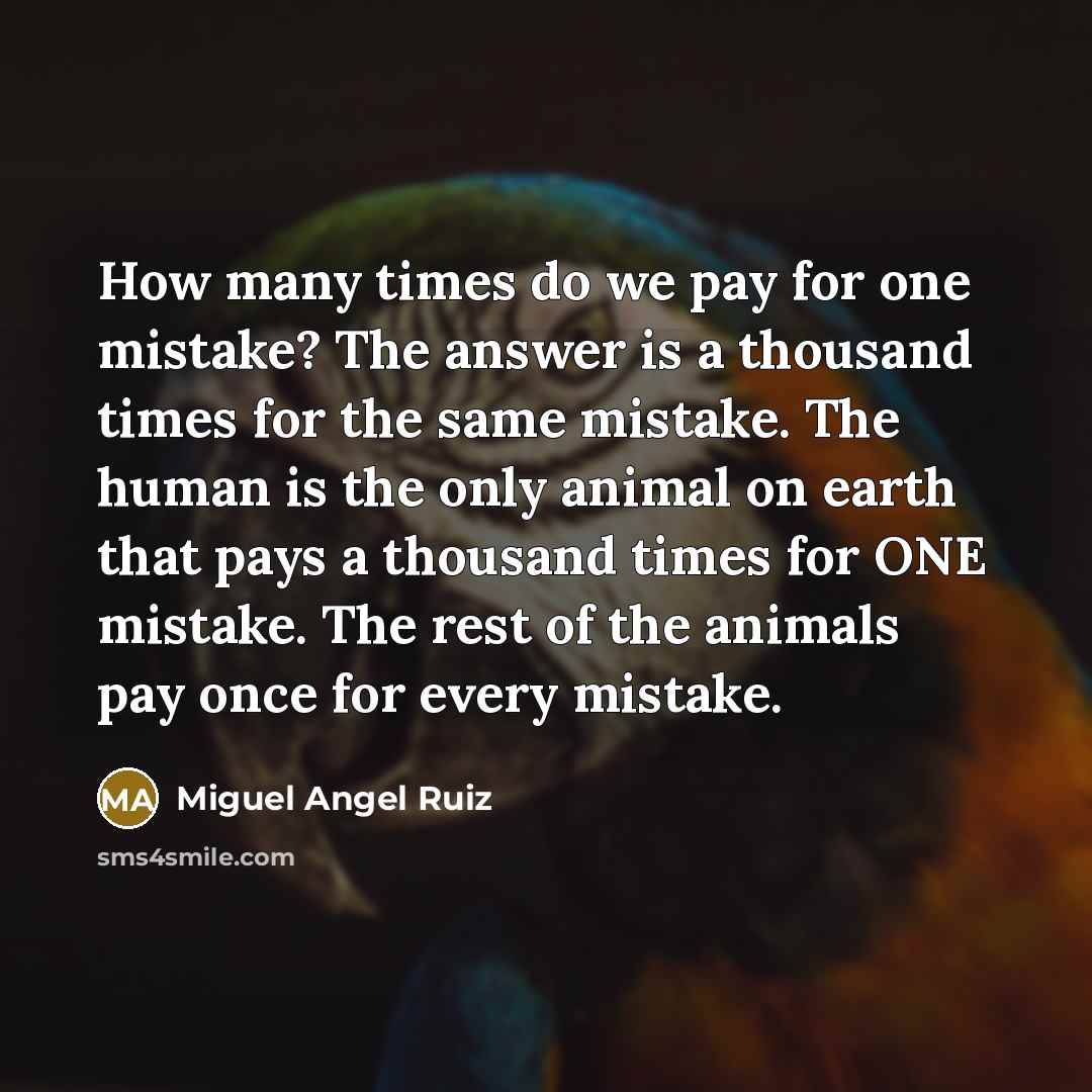 “How many times do we pay for one mistake? The…” quote by Miguel Angel Ruiz