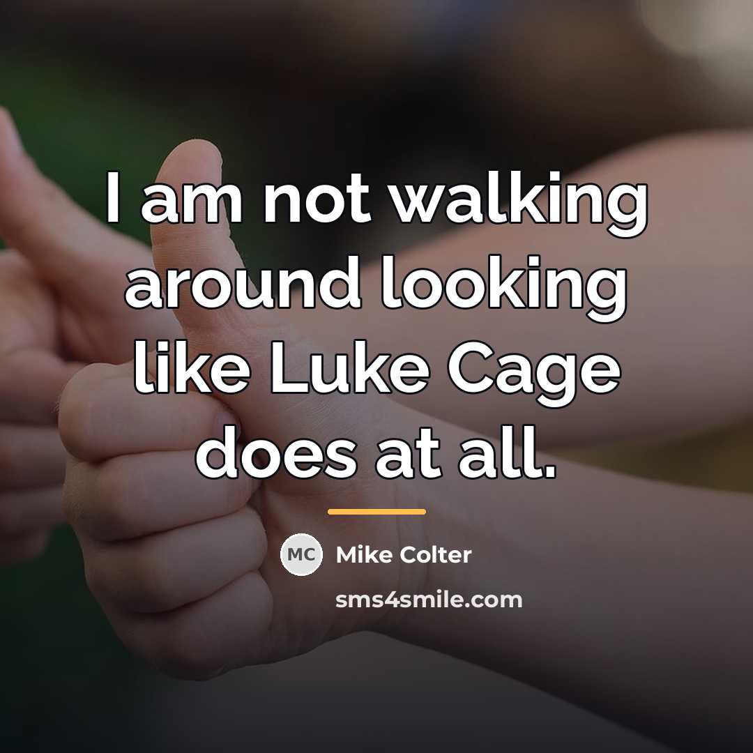 “I am not walking around looking like Luke Cage does…” quote by Mike Colter