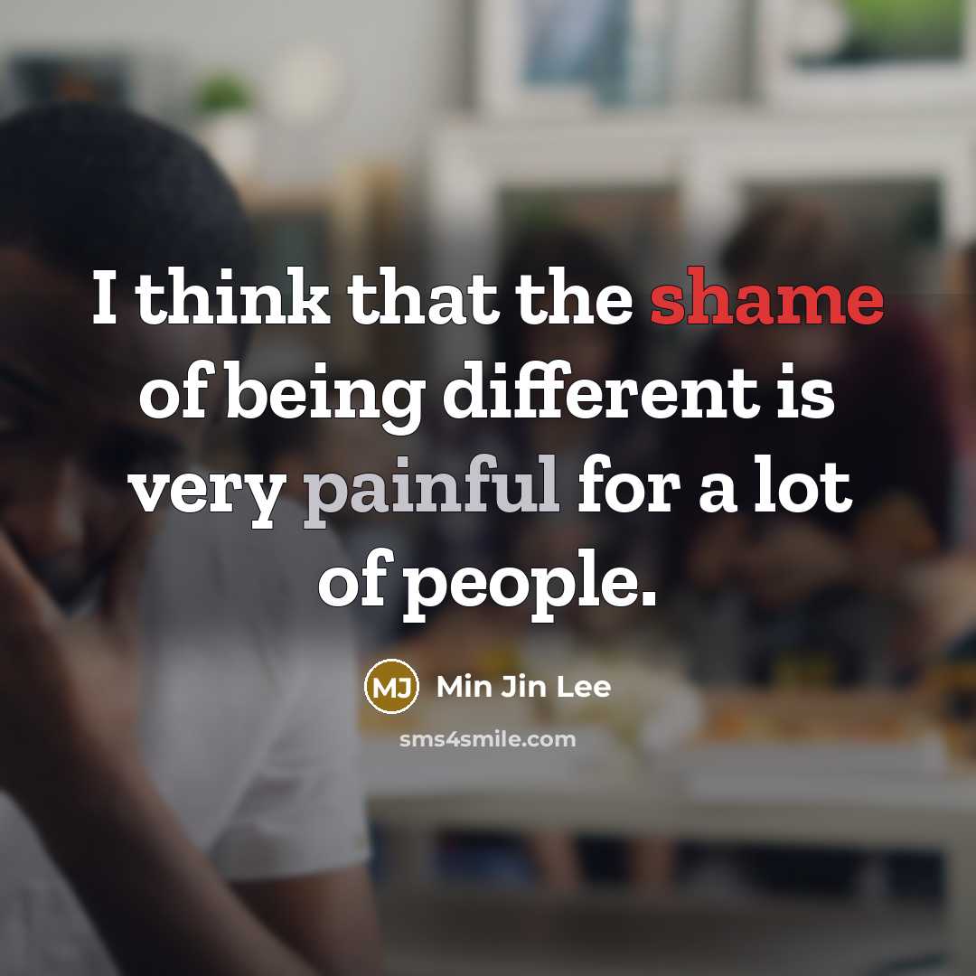 “I think that the shame of being different is very…” quote by Min Jin Lee