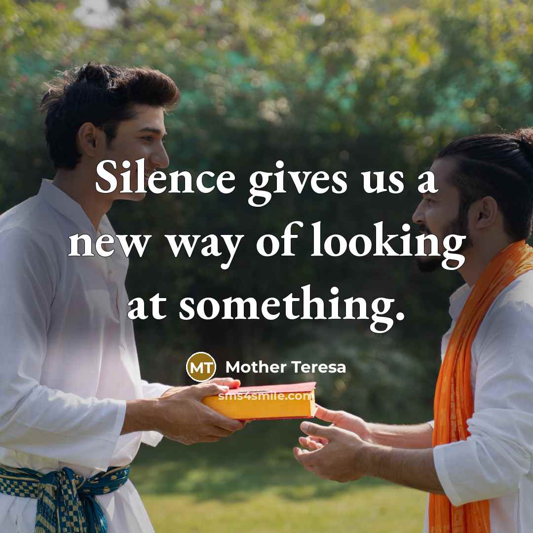 “Silence gives us a new way of looking at something.…” quote by Mother Teresa