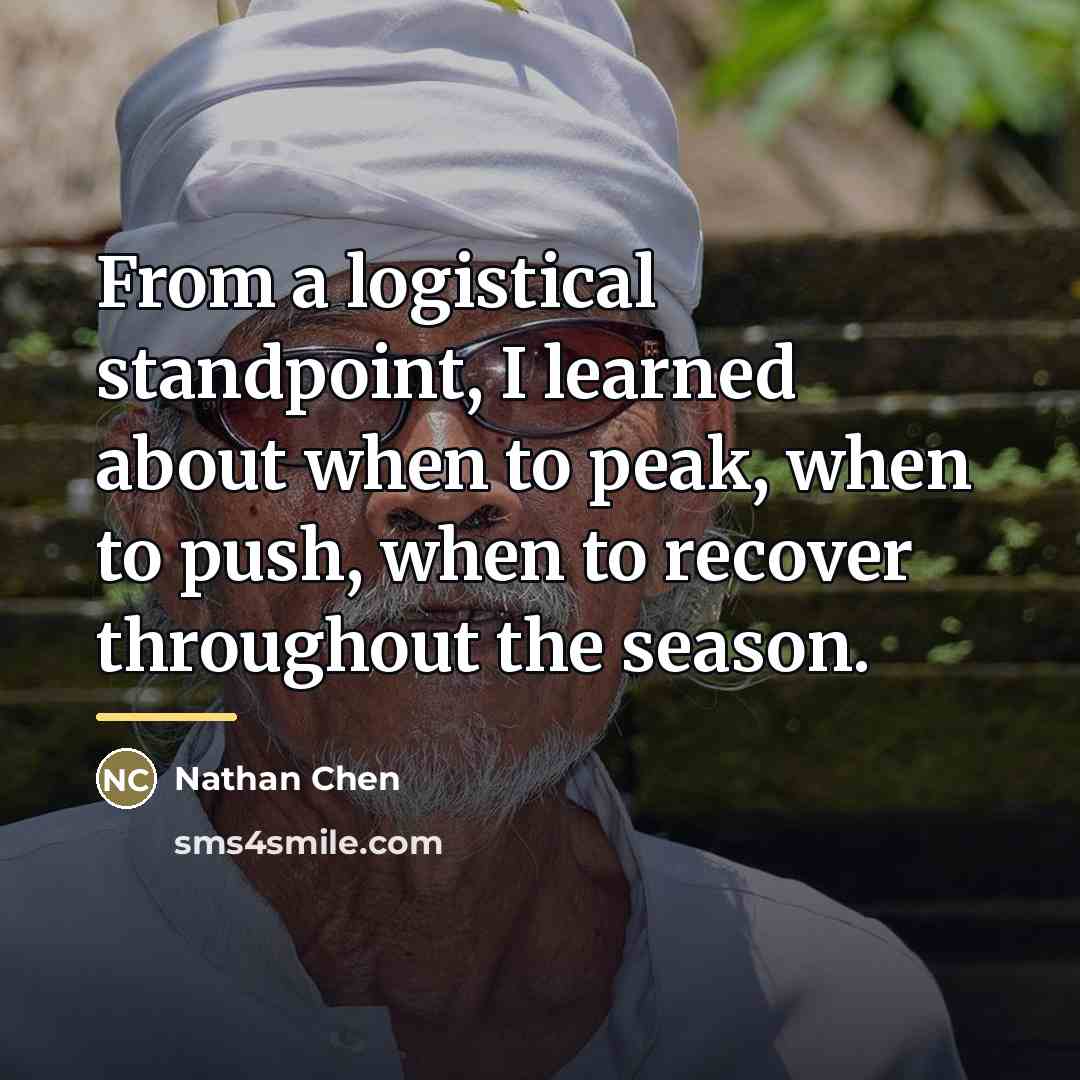 “From a logistical standpoint, I learned about when to peak,…” quote by Nathan Chen