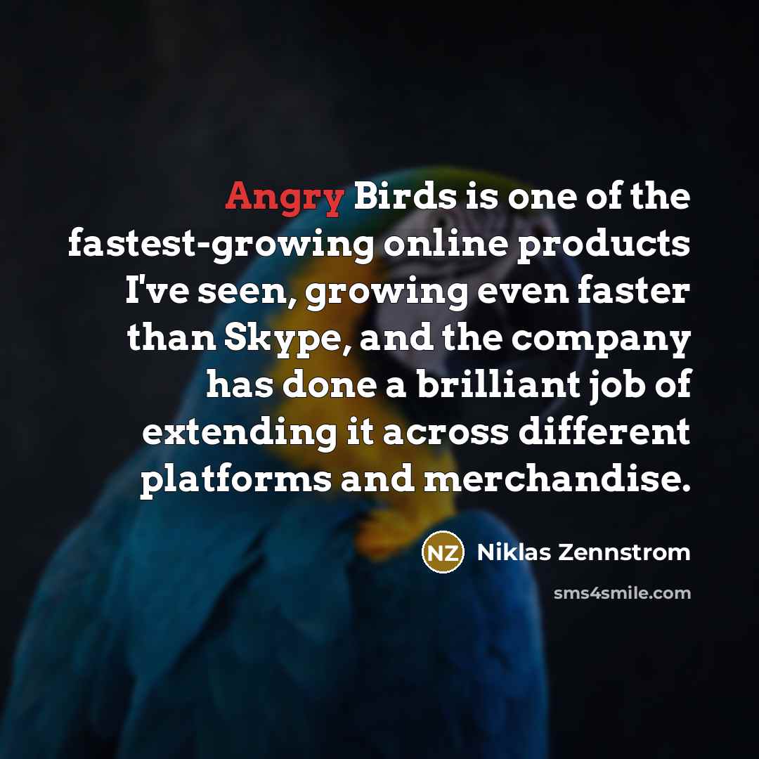 “Angry Birds is one of the fastest-growing online products I've…” quote by Niklas Zennstrom
