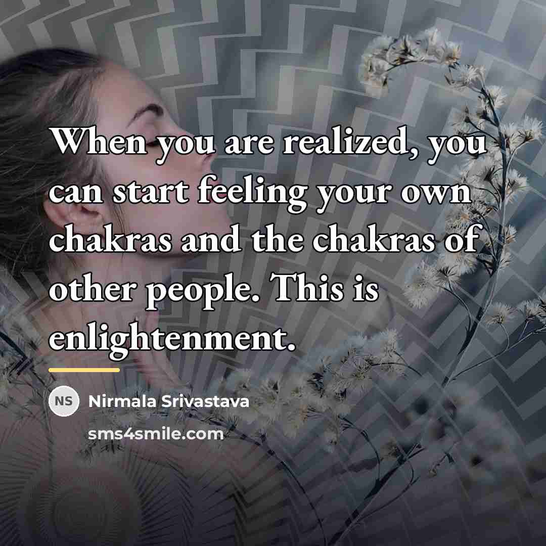“When you are realized, you can start feeling your own…” quote by Nirmala Srivastava