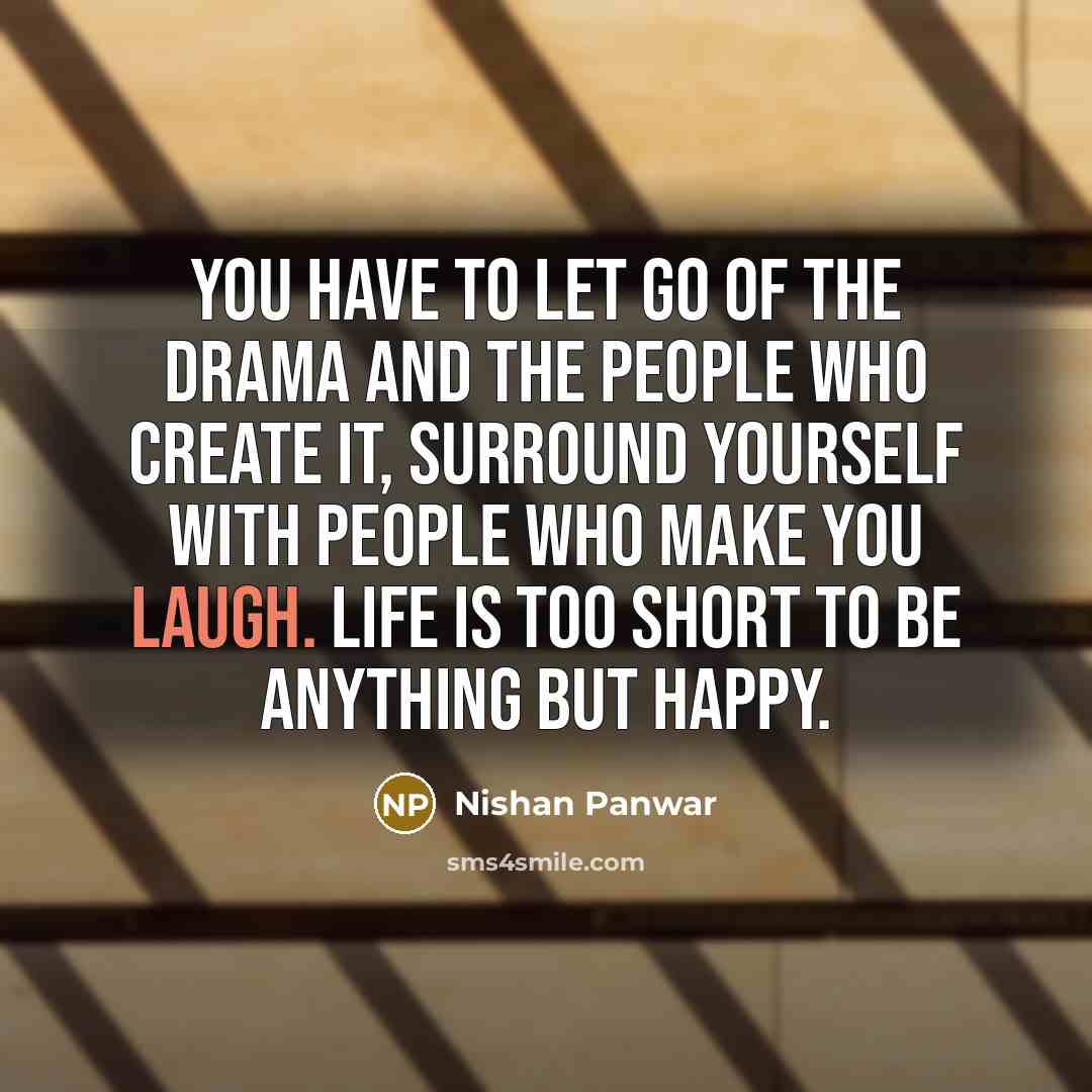 “You have to let go of the drama and the…” quote by Nishan Panwar