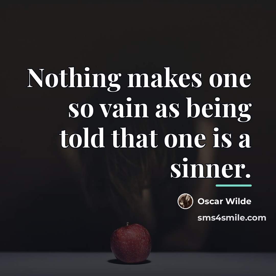 “Nothing makes one so vain as being told that one…” quote by Oscar Wilde