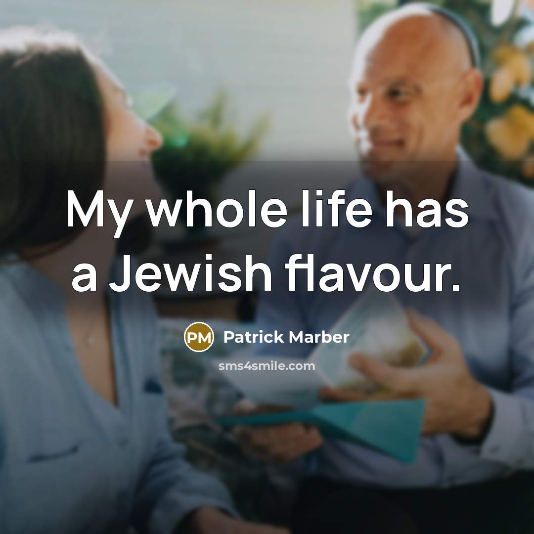 “My whole life has a Jewish flavour.” quote by Patrick Marber